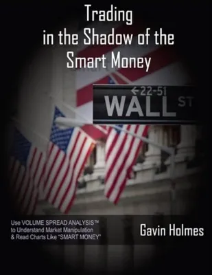 Trading in the Shadow of the Smart Money de Gavin Holmes: Resumen Completo
